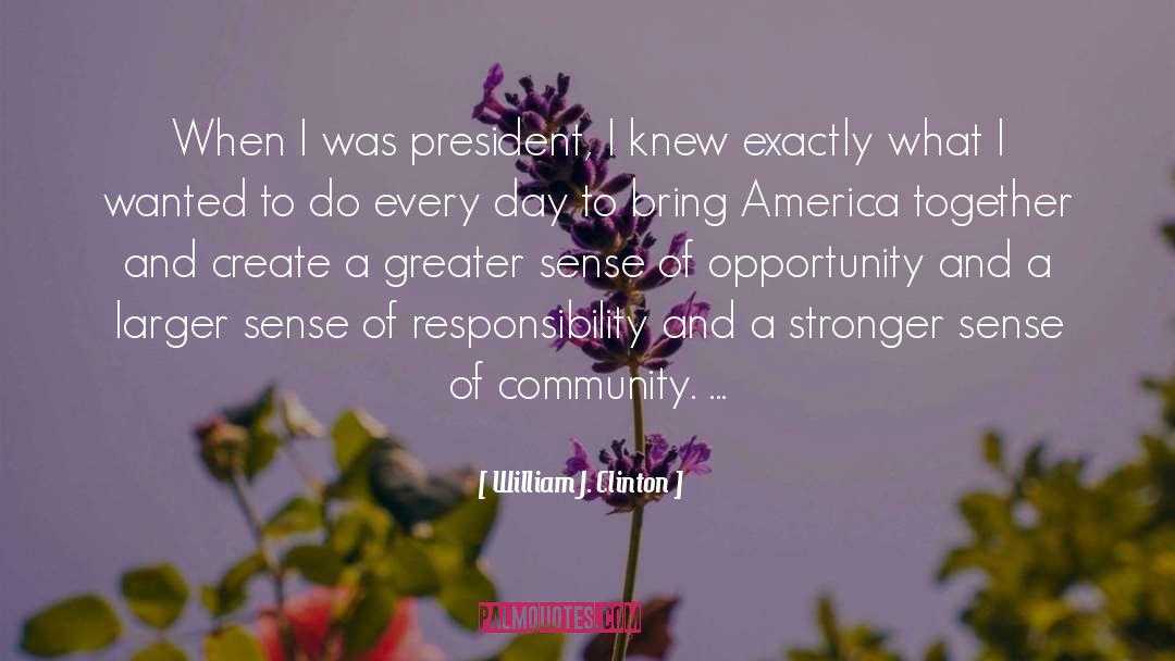 Sense Of Responsibility quotes by William J. Clinton