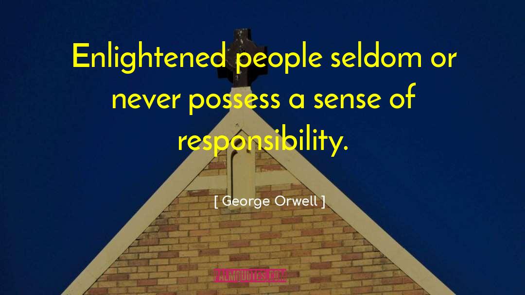 Sense Of Responsibility quotes by George Orwell