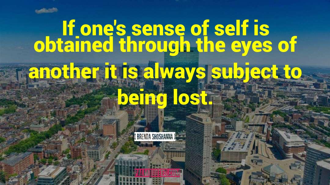 Sense Of Self quotes by Brenda Shoshanna