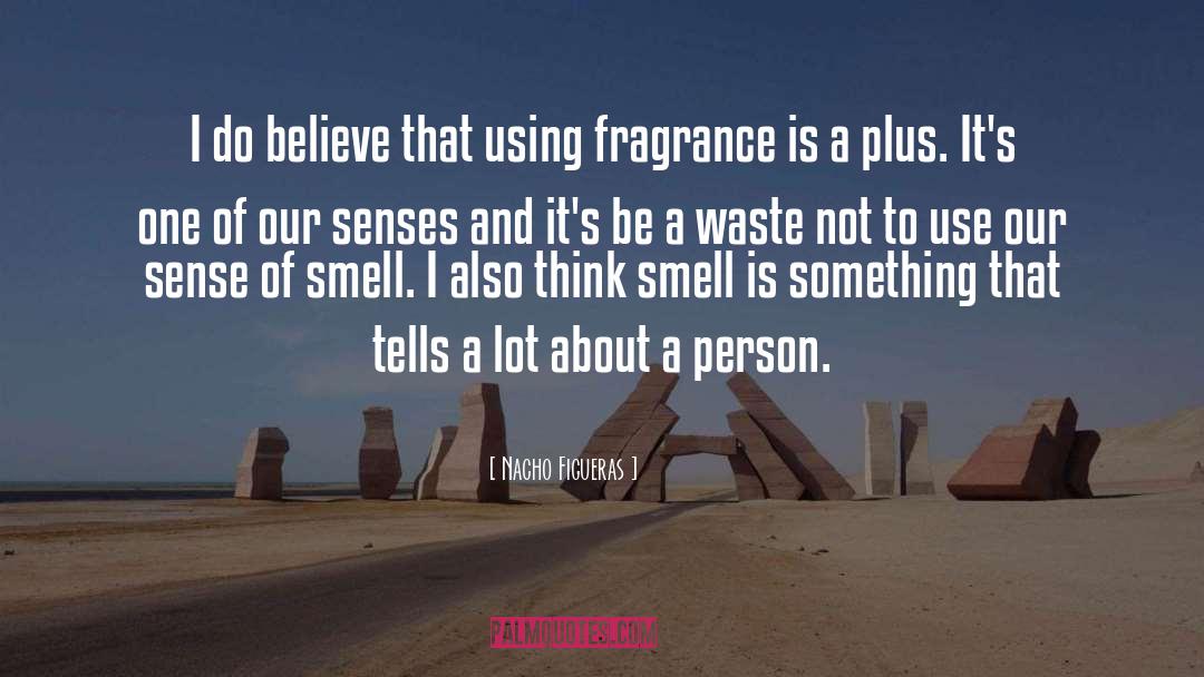 Sense Of Smell quotes by Nacho Figueras