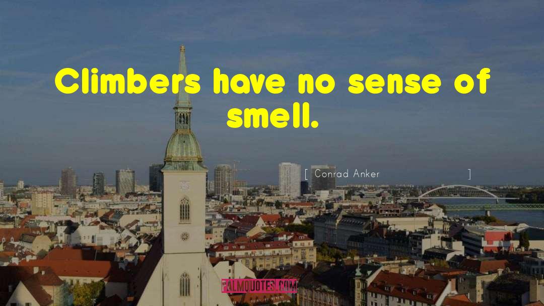 Sense Of Smell quotes by Conrad Anker