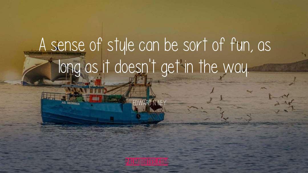 Sense Of Style quotes by Edward N. Ney