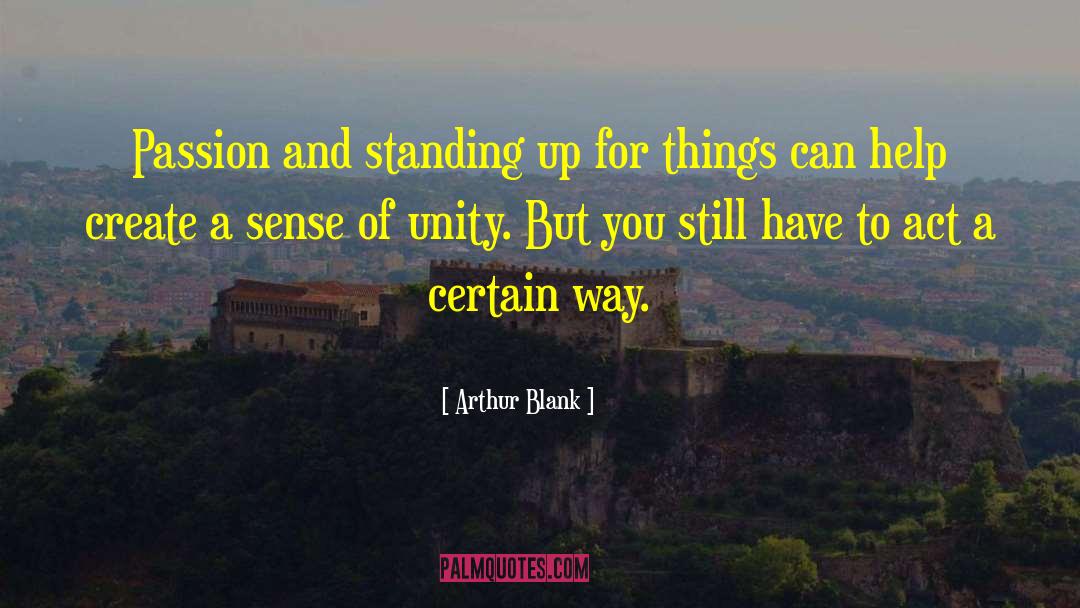 Sense Of Unity quotes by Arthur Blank