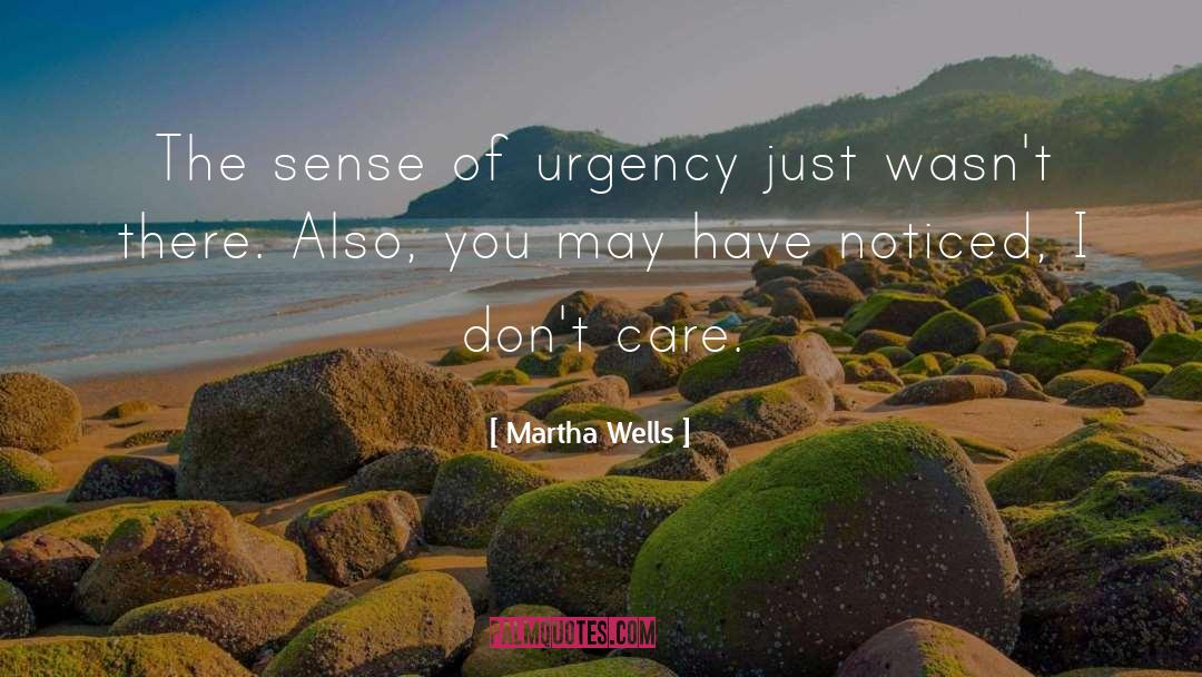 Sense Of Urgency quotes by Martha Wells