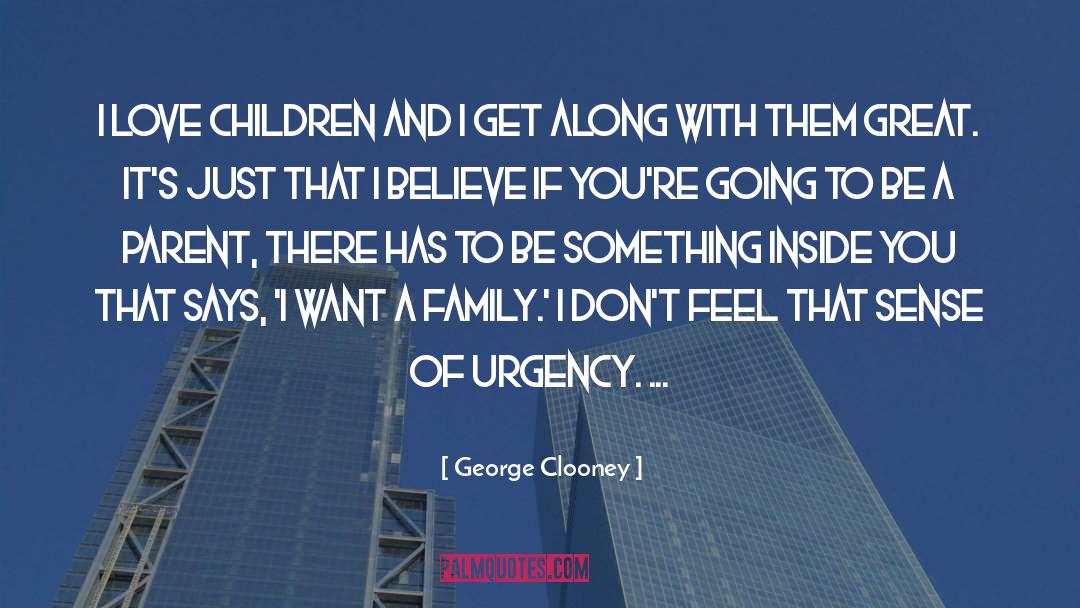 Sense Of Urgency quotes by George Clooney