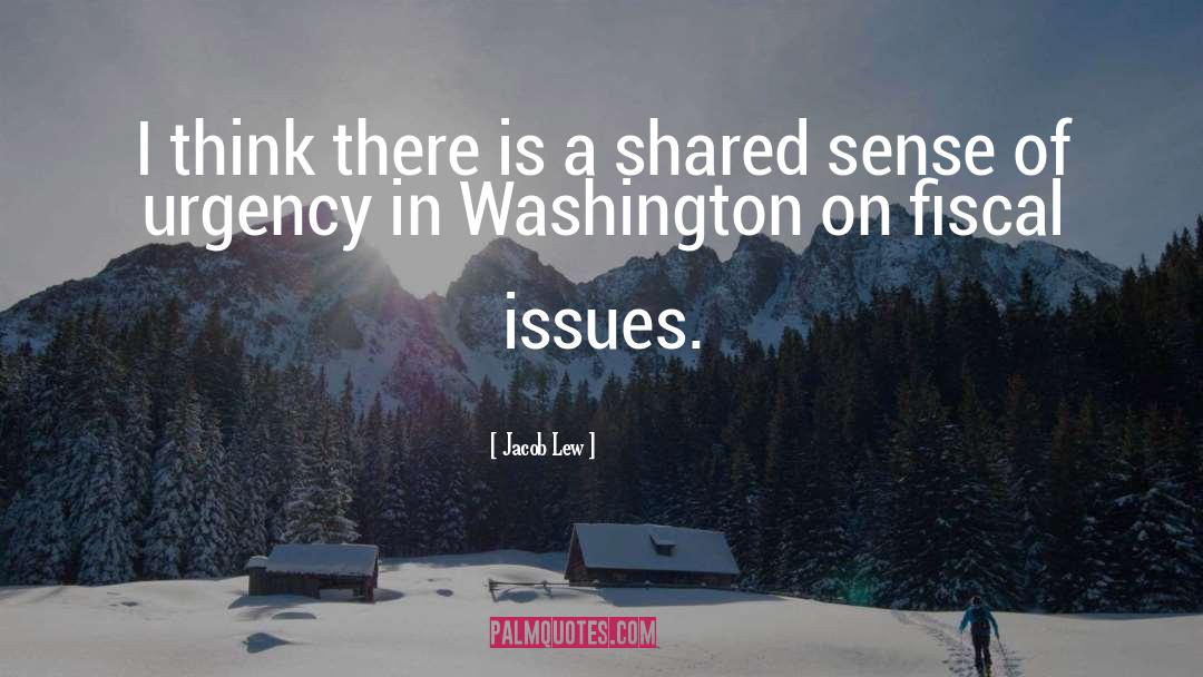 Sense Of Urgency quotes by Jacob Lew