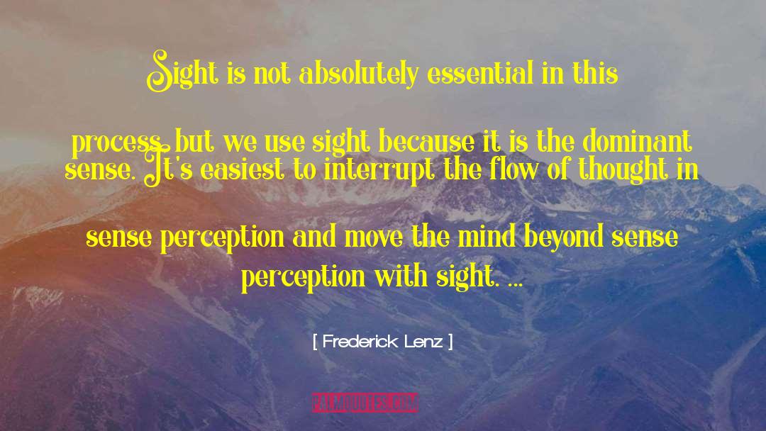 Sense Perception quotes by Frederick Lenz