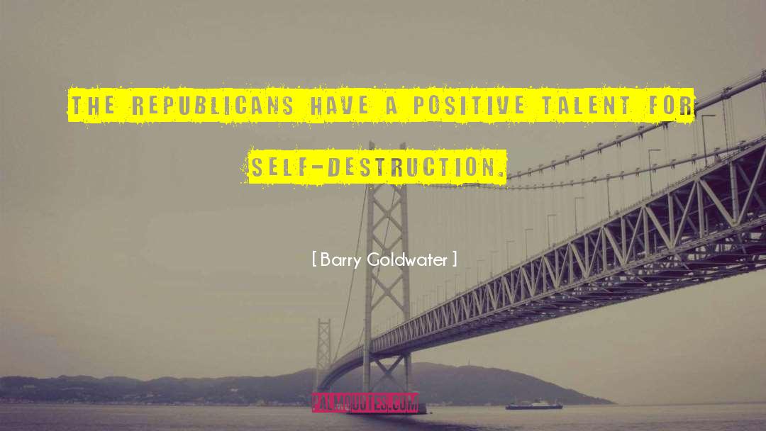 Senseless Destruction quotes by Barry Goldwater