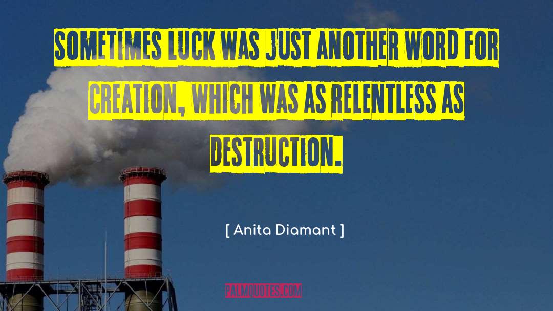 Senseless Destruction quotes by Anita Diamant