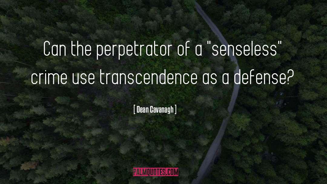 Senseless quotes by Dean Cavanagh