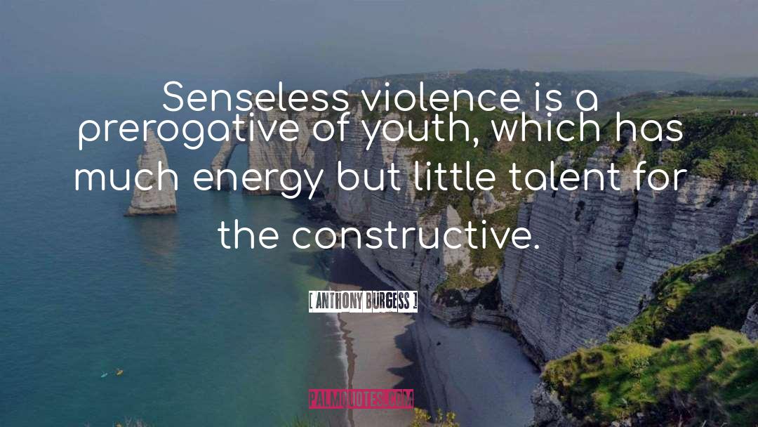 Senseless Violence quotes by Anthony Burgess