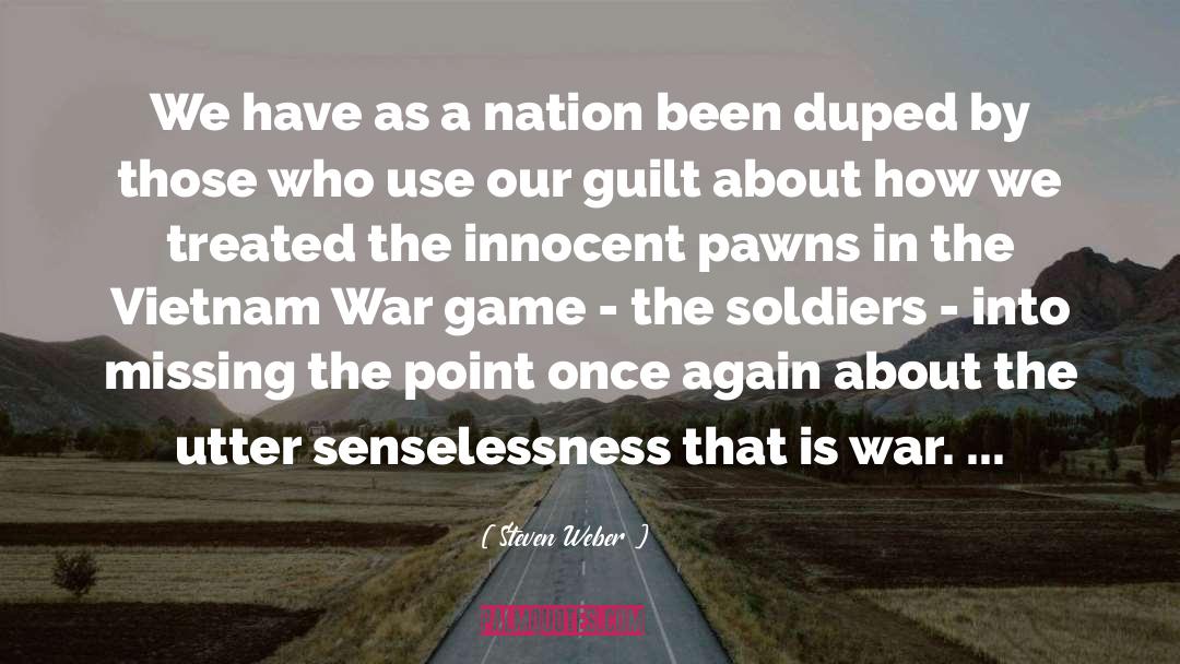 Senselessness quotes by Steven Weber
