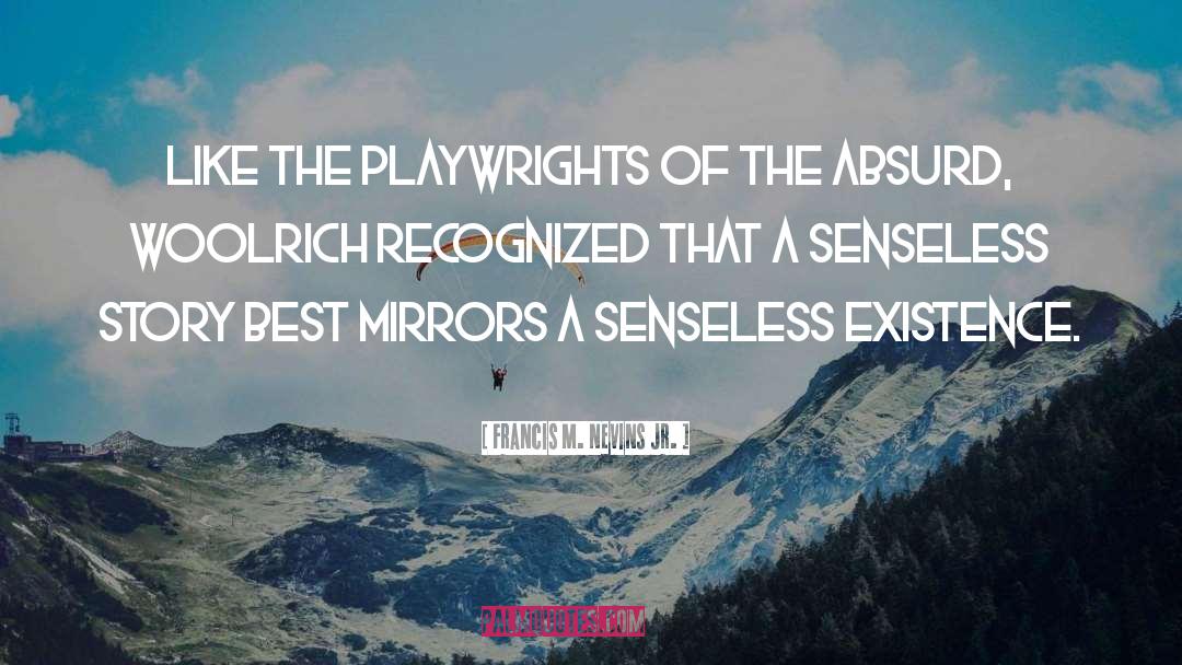 Senselessness quotes by Francis M. Nevins Jr.