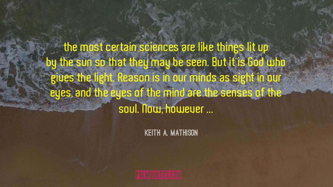 Senses Of The Soul quotes by Keith A. Mathison