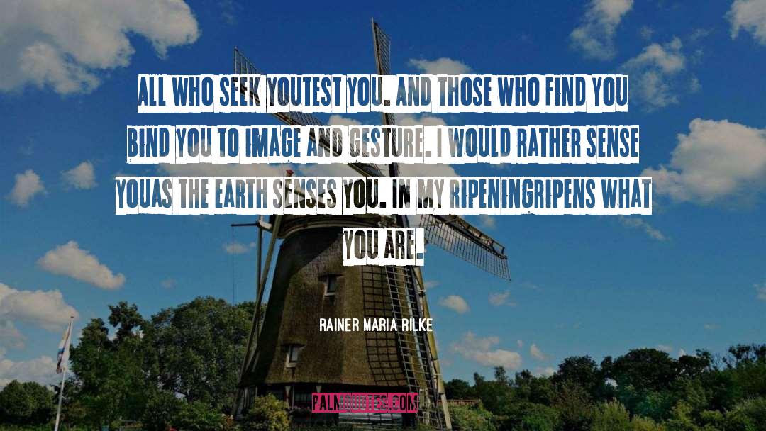 Senses quotes by Rainer Maria Rilke
