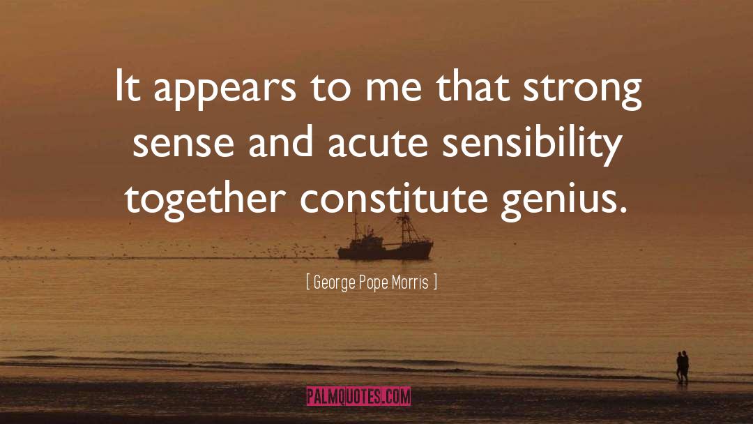 Sensibility quotes by George Pope Morris