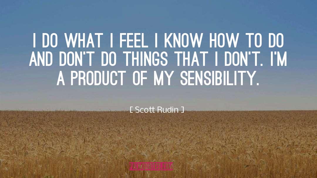 Sensibility quotes by Scott Rudin