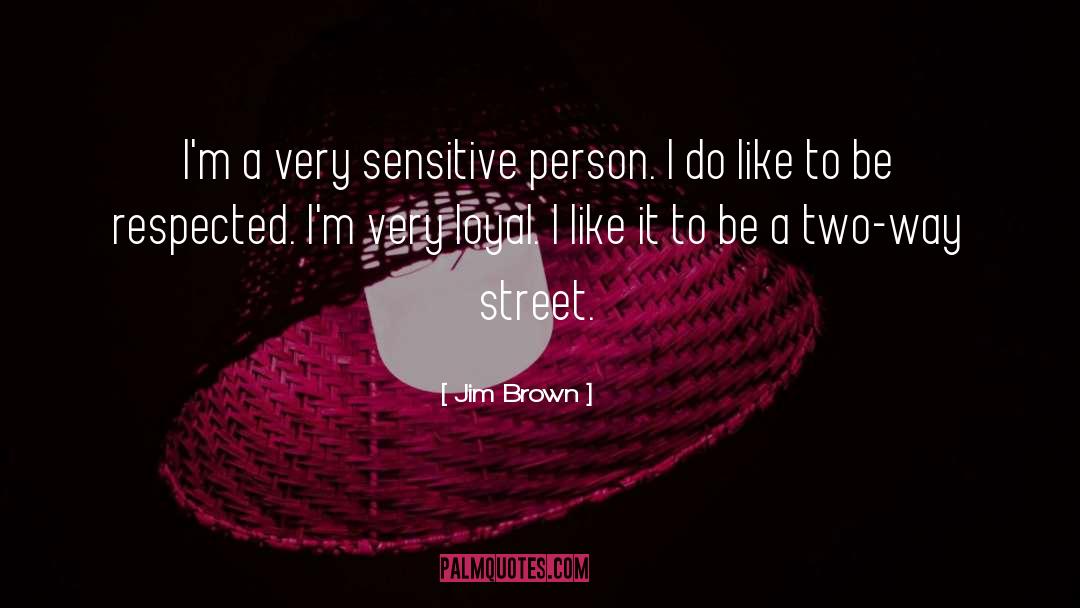 Sensitive Person quotes by Jim Brown