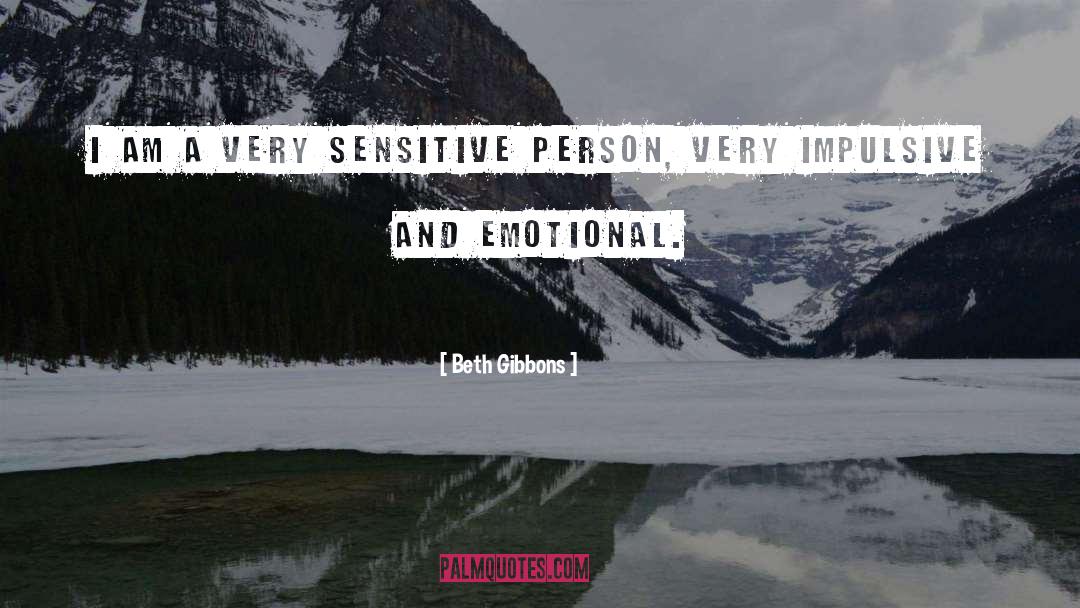 Sensitive Person quotes by Beth Gibbons