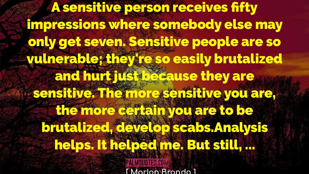 Sensitive Person quotes by Marlon Brando