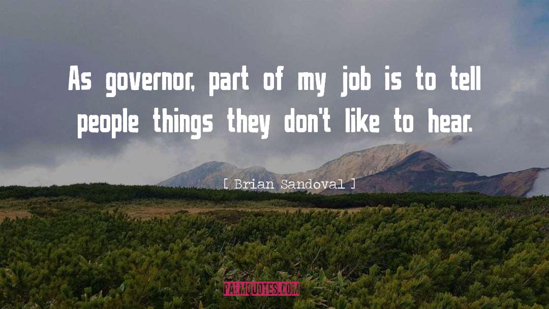 Sensitiveness Of Governors quotes by Brian Sandoval