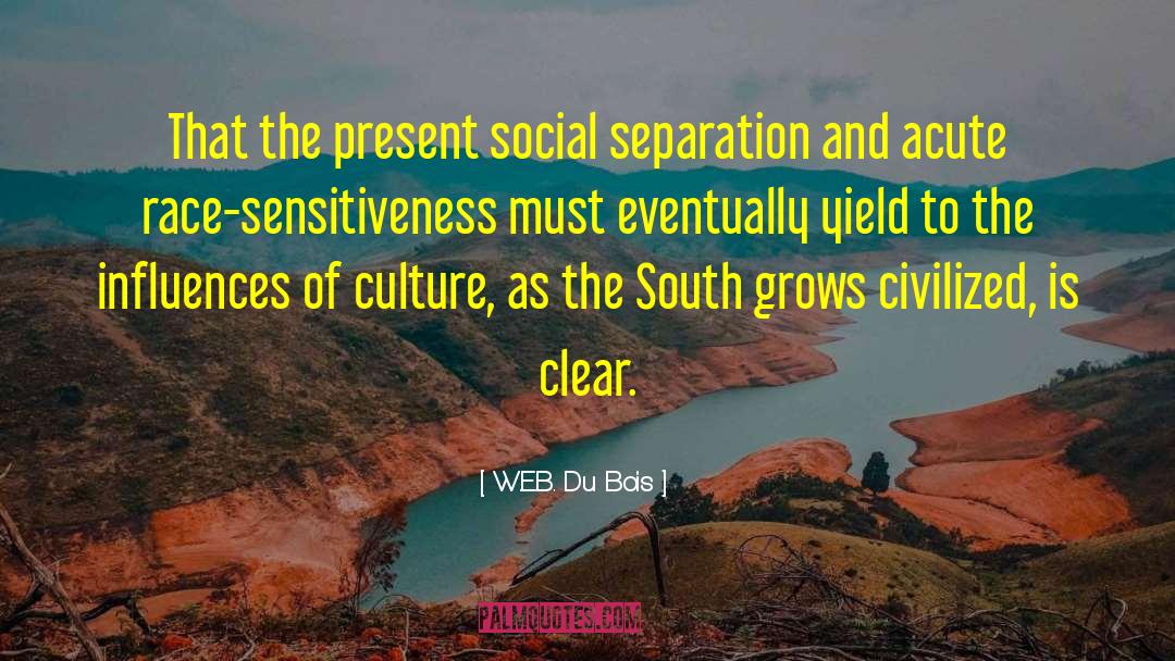 Sensitiveness Of Governors quotes by W.E.B. Du Bois