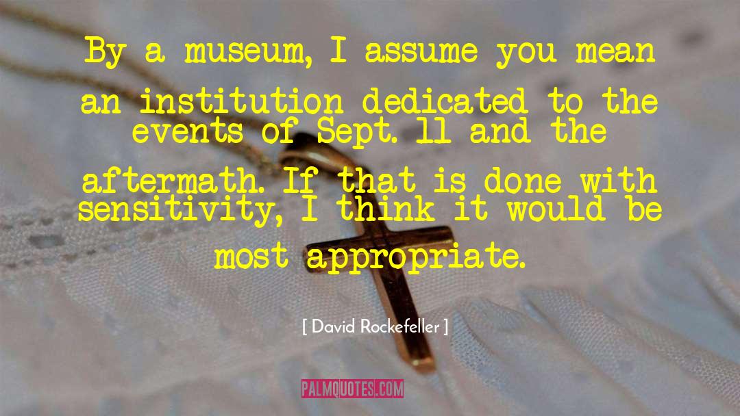 Sensitivity quotes by David Rockefeller