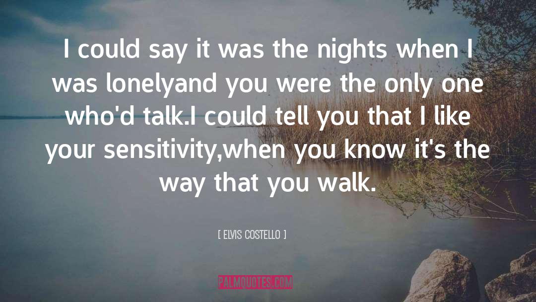 Sensitivity quotes by Elvis Costello