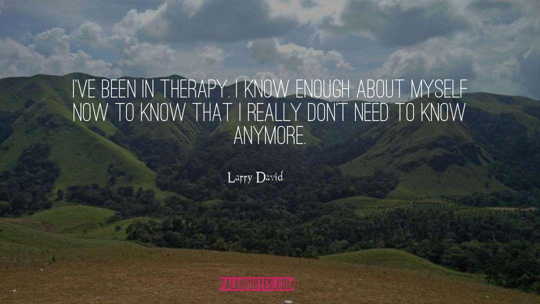 Sensorimotor Therapy quotes by Larry David