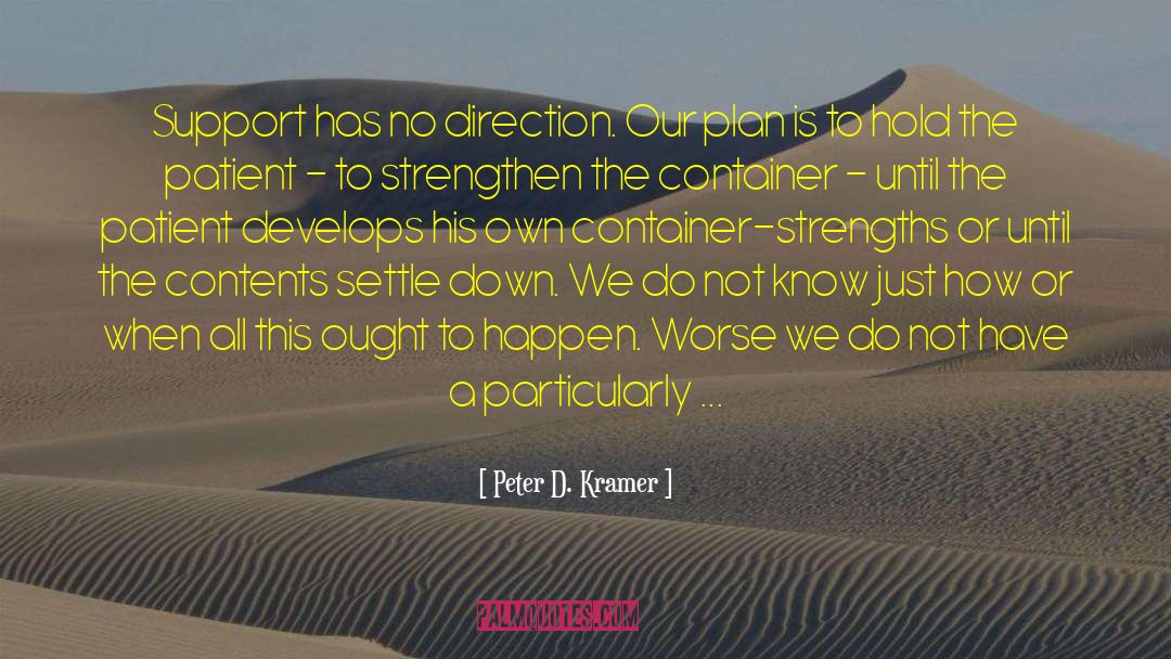 Sensorimotor Therapy quotes by Peter D. Kramer