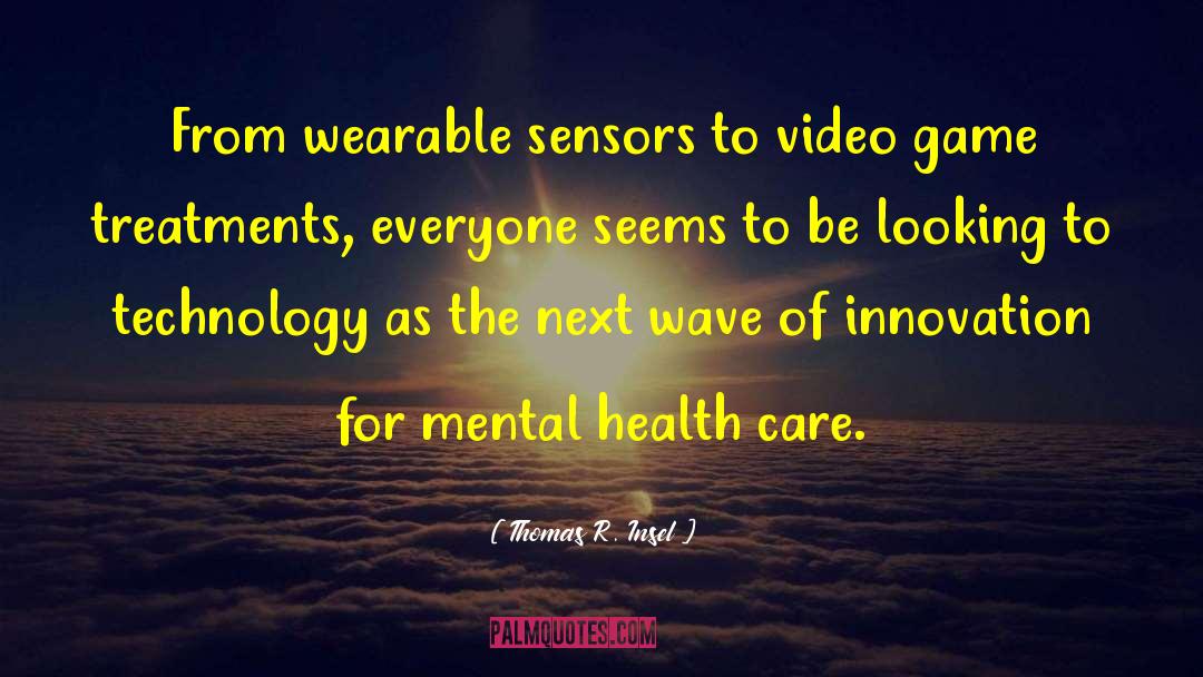 Sensors quotes by Thomas R. Insel