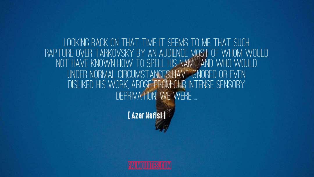 Sensory Deprivation quotes by Azar Nafisi