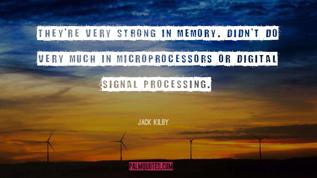 Sensory Processing quotes by Jack Kilby