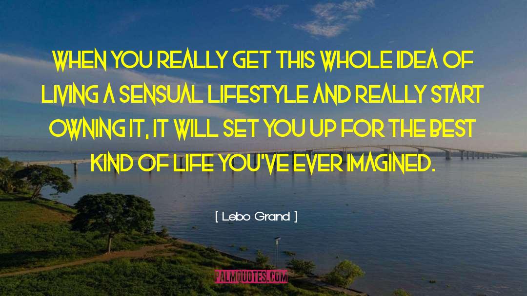 Sensual Lifestyle quotes by Lebo Grand