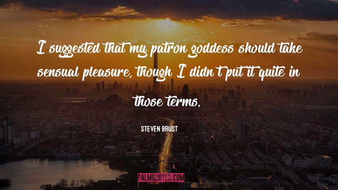 Sensual Pleasure quotes by Steven Brust