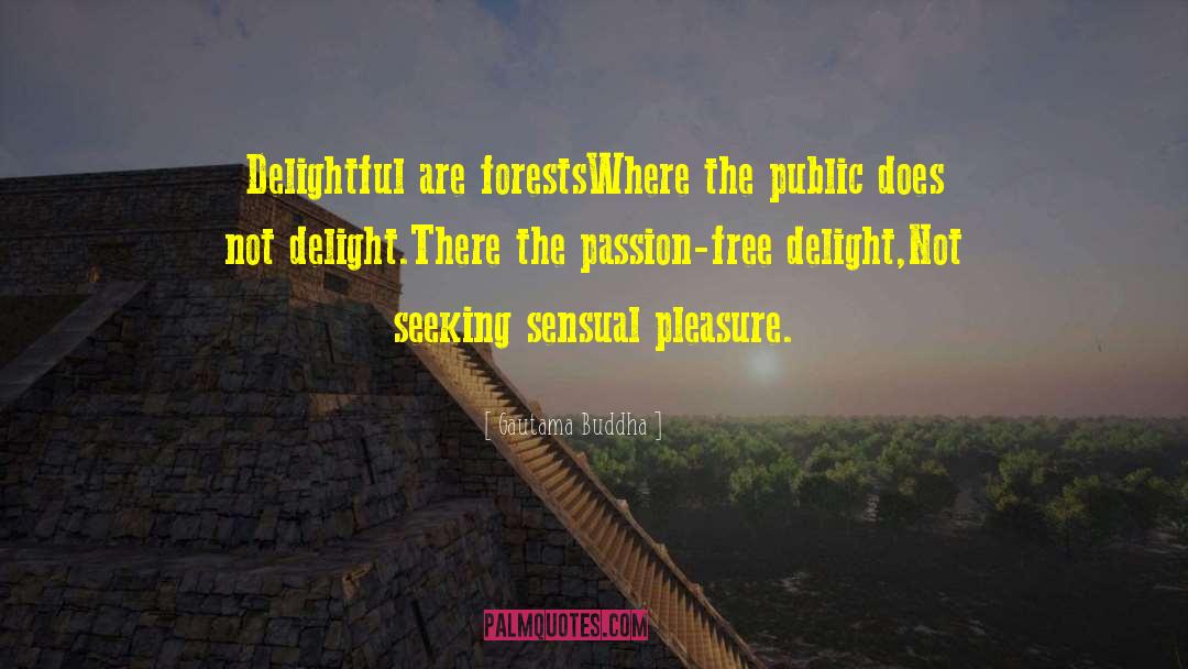 Sensual Pleasure quotes by Gautama Buddha