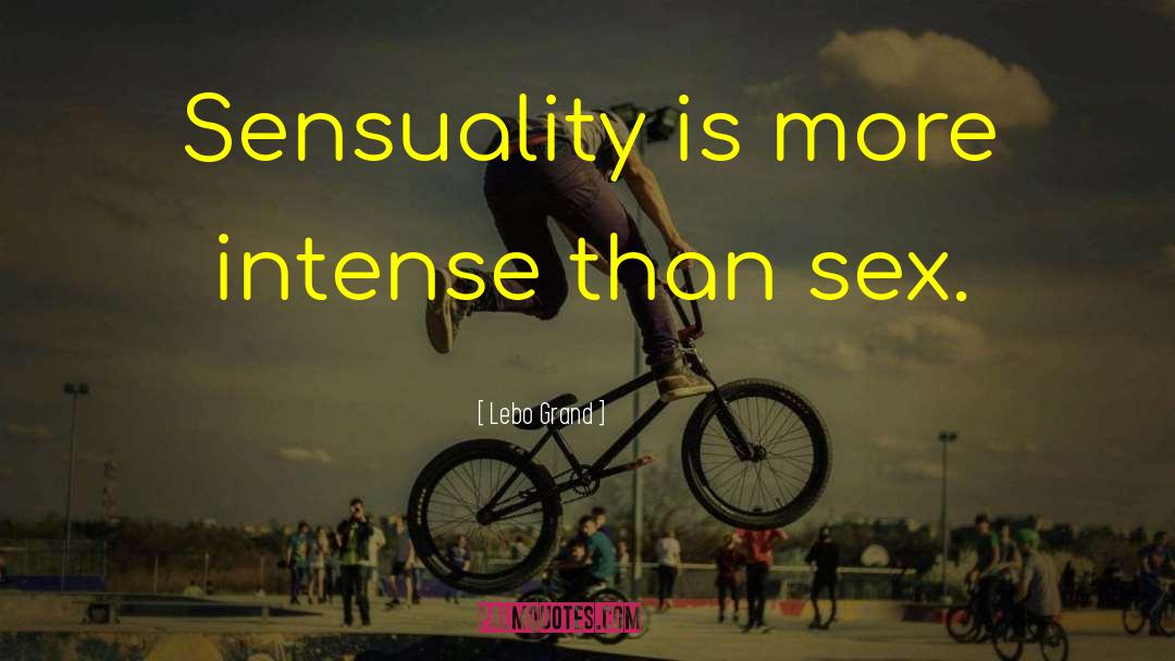 Sensuality quotes by Lebo Grand