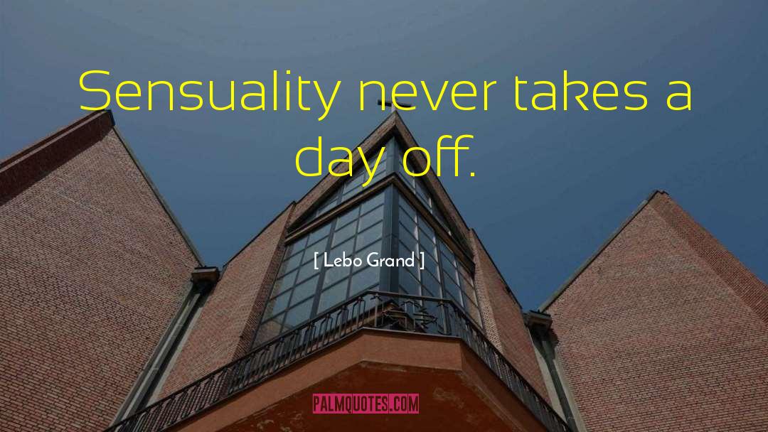 Sensuality quotes by Lebo Grand