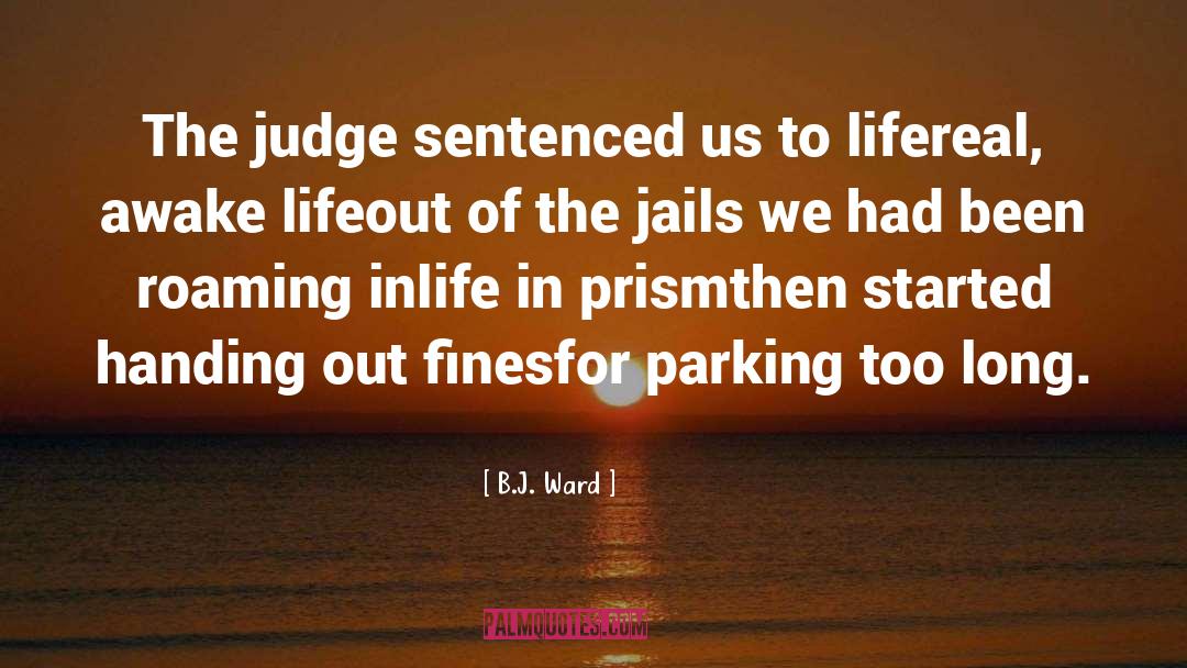Sentenced quotes by B.J. Ward