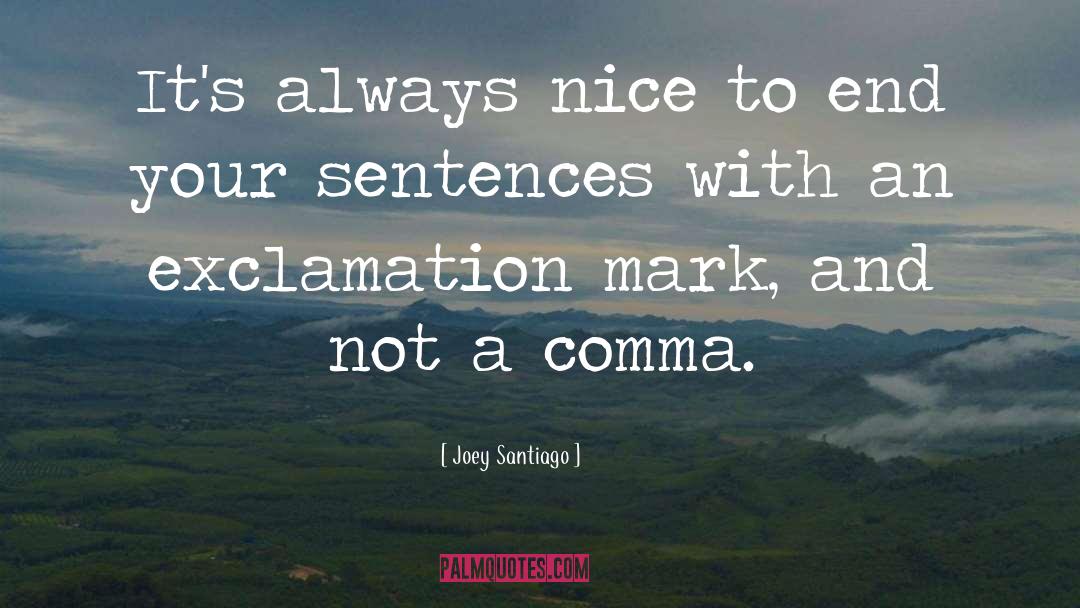 Sentences quotes by Joey Santiago