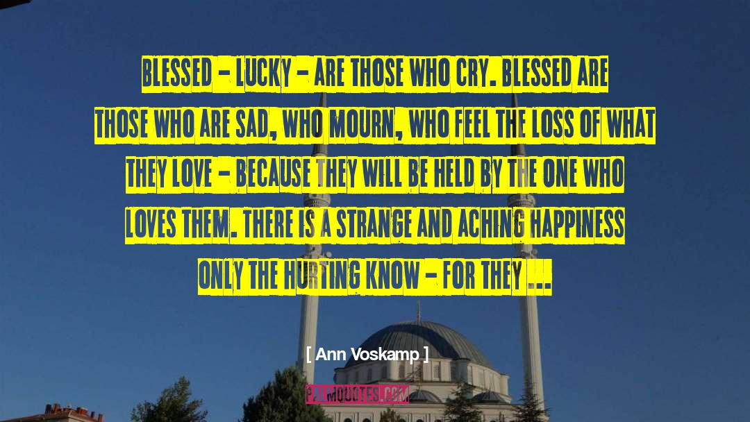 Senti Sad Love quotes by Ann Voskamp