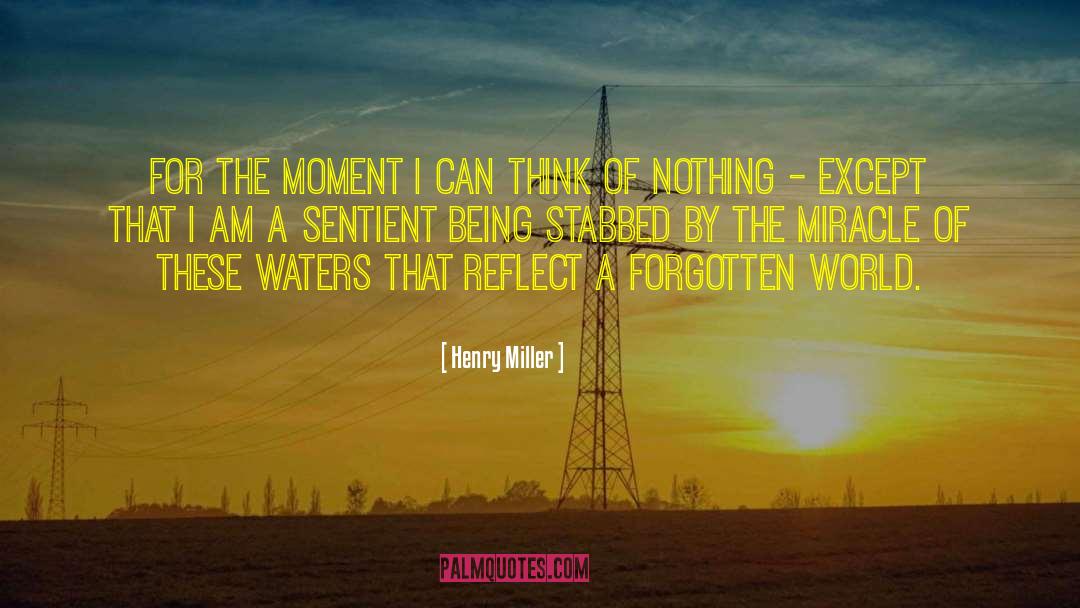 Sentient Being quotes by Henry Miller