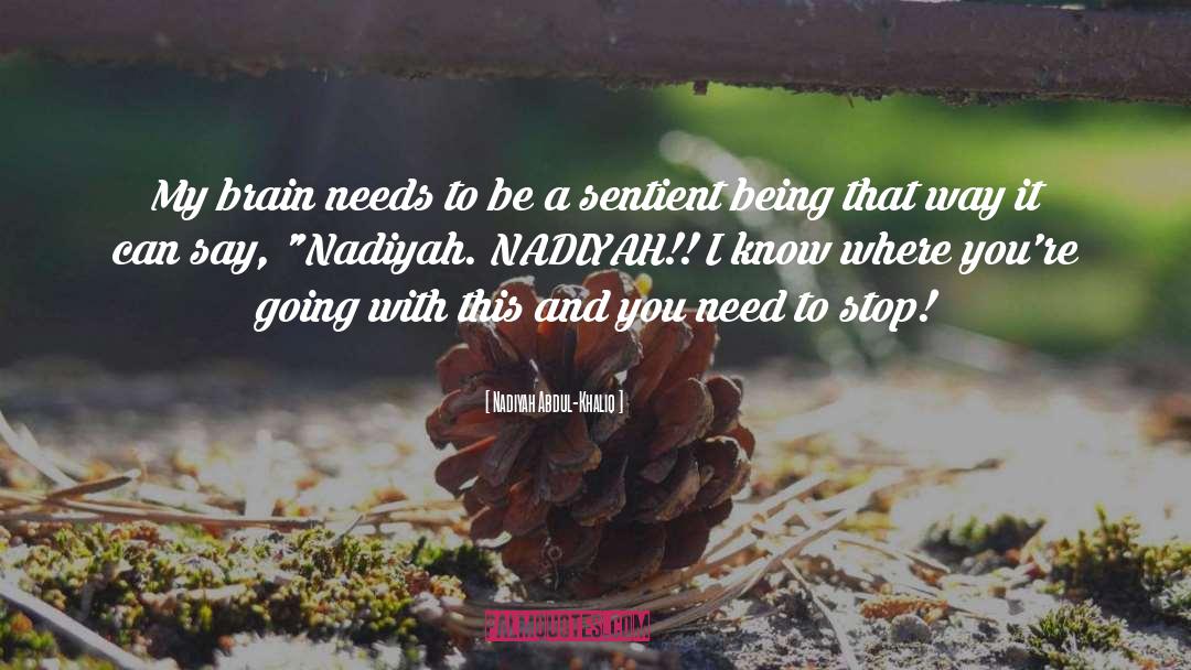 Sentient quotes by Nadiyah Abdul-Khaliq