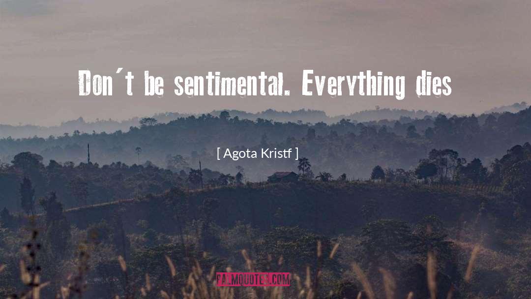 Sentimental quotes by Agota Kristf