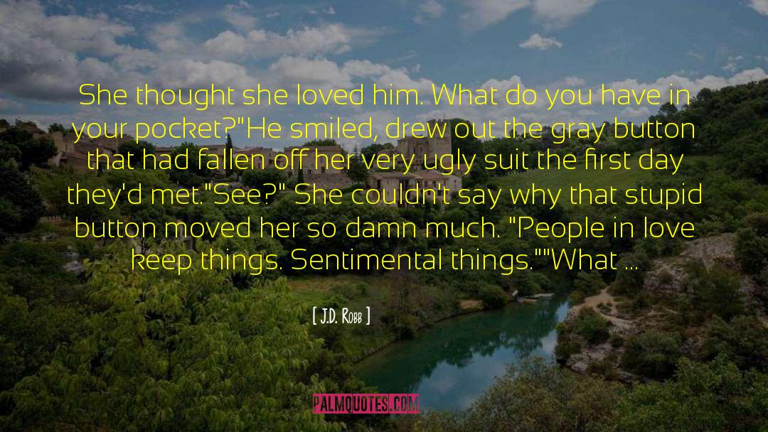 Sentimental Things quotes by J.D. Robb