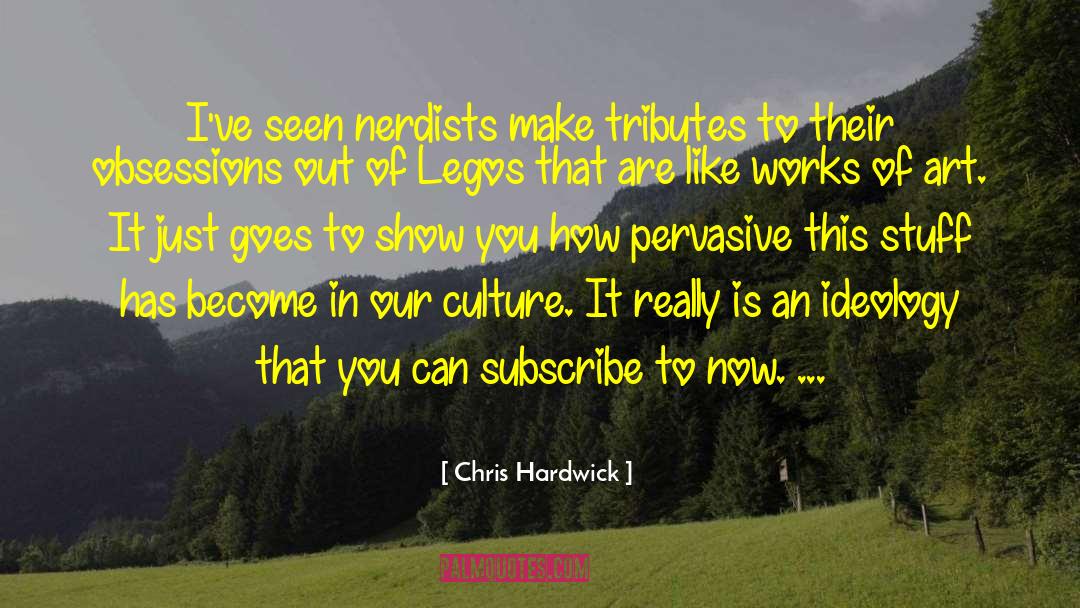 Sentimentality Cruelty Ideology quotes by Chris Hardwick