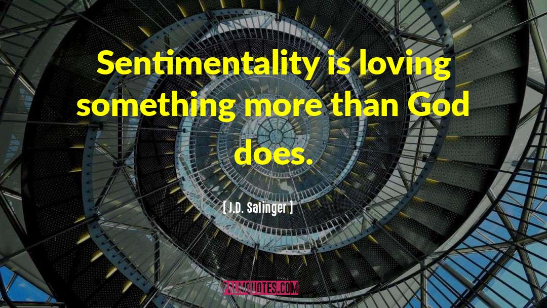 Sentimentality quotes by J.D. Salinger