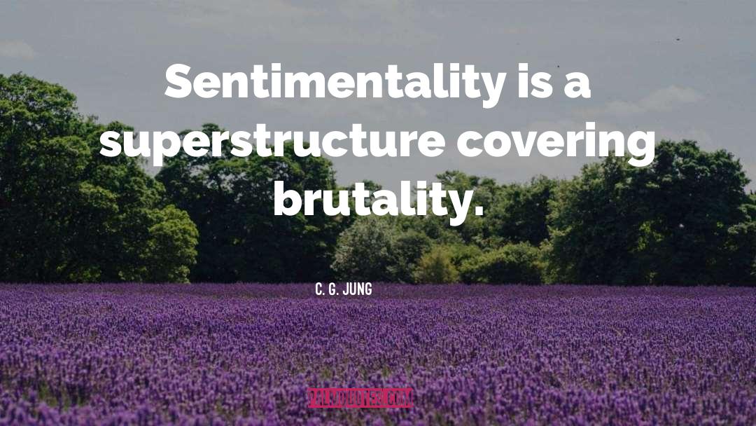 Sentimentality quotes by C. G. Jung