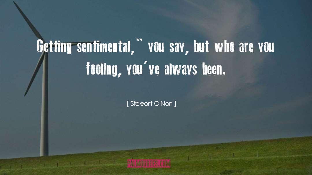 Sentimentality quotes by Stewart O'Nan