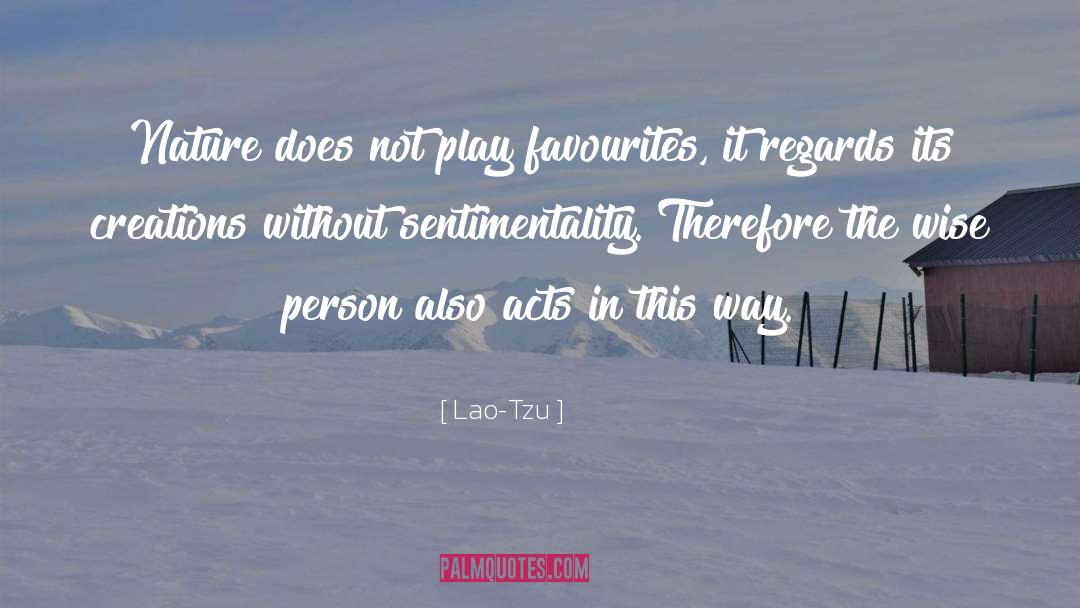 Sentimentality quotes by Lao-Tzu